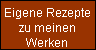 Eigene Rezepte
zu meinen
Werken